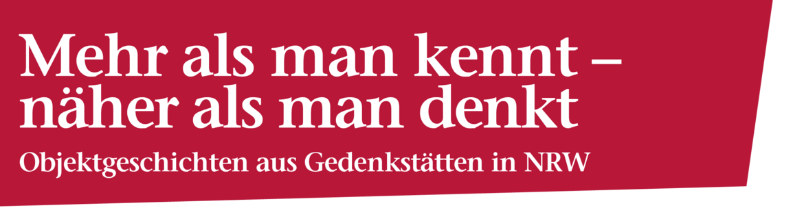 Bildliche Darstellung der Überschrift: Mehr als man kennt - näher als man denkt. Objektgeschichten aus Gedenkstätten in NRW.