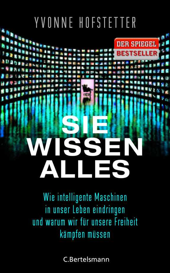 Buchcover: Sie wissen alles - Wie intelligente Maschinen in unser Leben eindringen und warum wir für unsere Freiheit kämpfen müssen