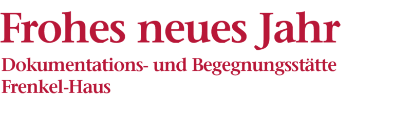 Bildliche Darstellung der Überschrift: Frohes neues Jahr, Dokumentations- und Begegnungsstätte Frenkel-Haus