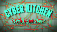  - Link auf Detailseite zu: Cyberkitchen - Gefahr im Netz